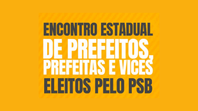 PSB Bahia realiza encontro estadual com prefeitos, prefeitas e vices, nesta sexta(22)